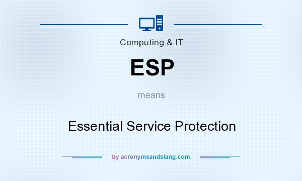 What does ESP mean? It stands for Essential Service Protection