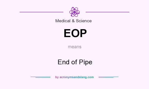 What does EOP mean? It stands for End of Pipe