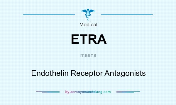 What does ETRA mean? It stands for Endothelin Receptor Antagonists