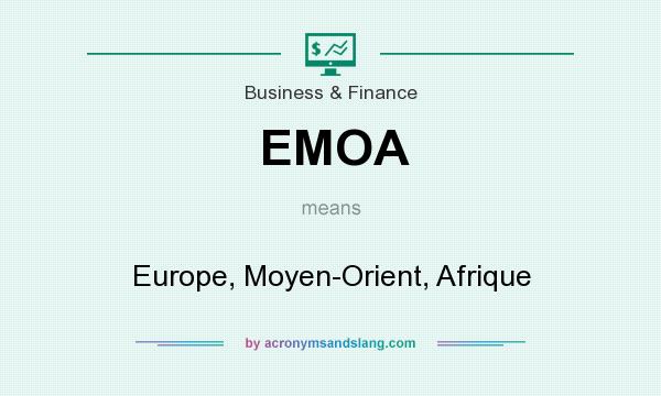 What does EMOA mean? It stands for Europe, Moyen-Orient, Afrique