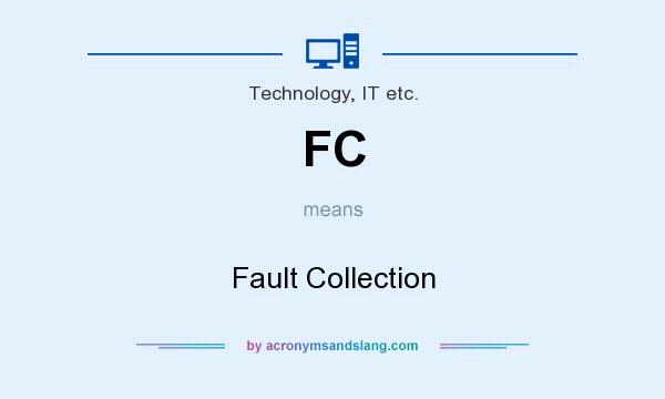 What does FC mean? It stands for Fault Collection