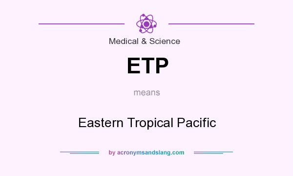 What does ETP mean? It stands for Eastern Tropical Pacific