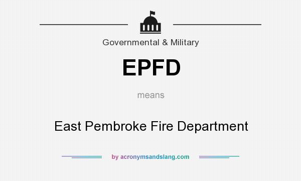 What does EPFD mean? It stands for East Pembroke Fire Department