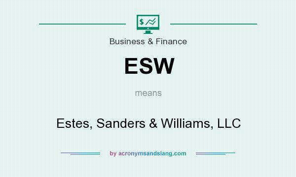 What does ESW mean? It stands for Estes, Sanders & Williams, LLC