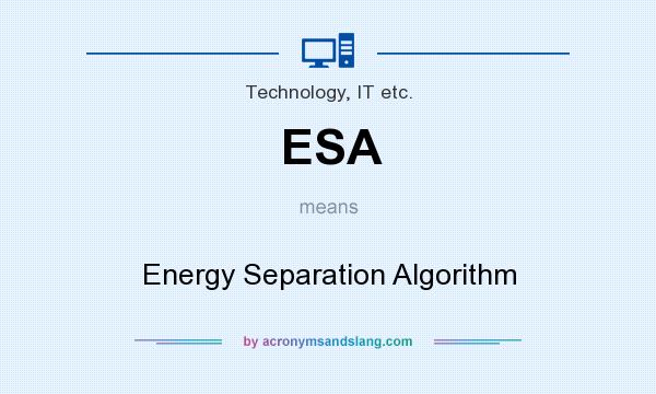What does ESA mean? It stands for Energy Separation Algorithm