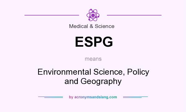 What does ESPG mean? It stands for Environmental Science, Policy and Geography