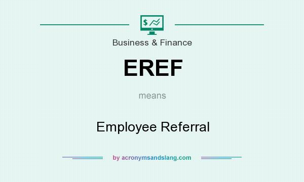 What does EREF mean? It stands for Employee Referral