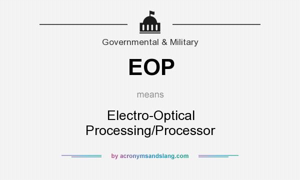 What does EOP mean? It stands for Electro-Optical Processing/Processor