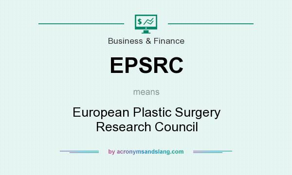 What does EPSRC mean? It stands for European Plastic Surgery Research Council