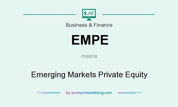 What does EMPE mean? It stands for Emerging Markets Private Equity
