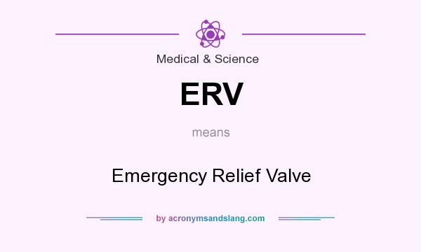 What does ERV mean? It stands for Emergency Relief Valve