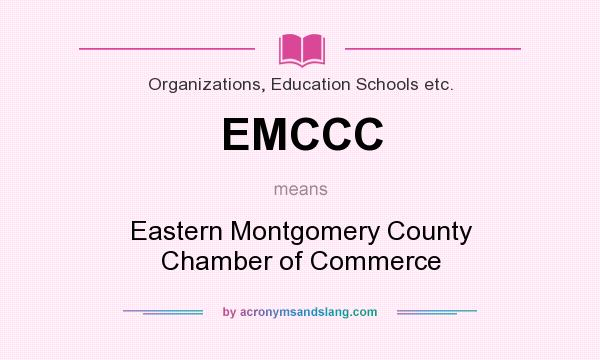 What does EMCCC mean? It stands for Eastern Montgomery County Chamber of Commerce