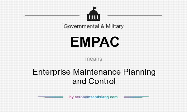 What does EMPAC mean? It stands for Enterprise Maintenance Planning and Control