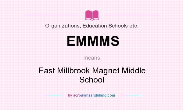 What does EMMMS mean? It stands for East Millbrook Magnet Middle School