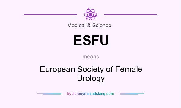 What does ESFU mean? It stands for European Society of Female Urology