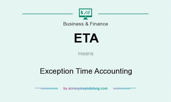 What does ETA mean? It stands for Exception Time Accounting