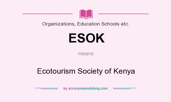 What does ESOK mean? It stands for Ecotourism Society of Kenya