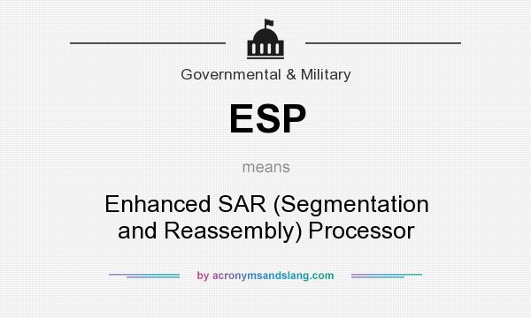 What does ESP mean? It stands for Enhanced SAR (Segmentation and Reassembly) Processor