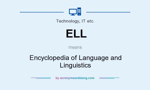 What does ELL mean? It stands for Encyclopedia of Language and Linguistics