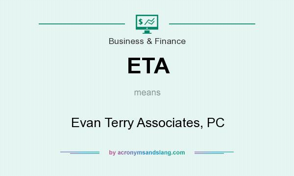 What does ETA mean? It stands for Evan Terry Associates, PC