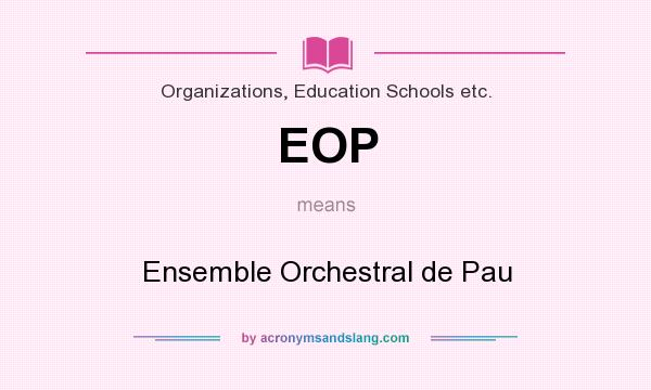 What does EOP mean? It stands for Ensemble Orchestral de Pau