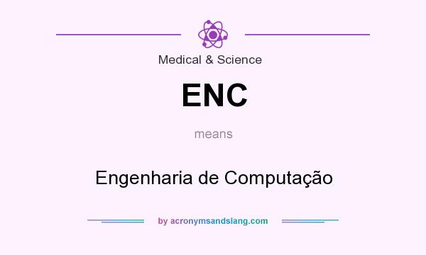 What does ENC mean? It stands for Engenharia de Computação