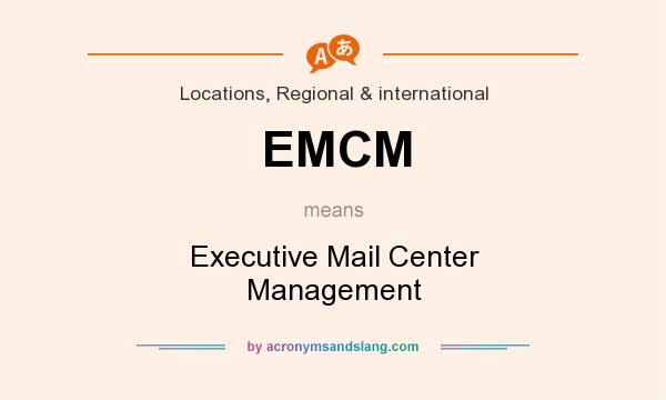 What does EMCM mean? It stands for Executive Mail Center Management