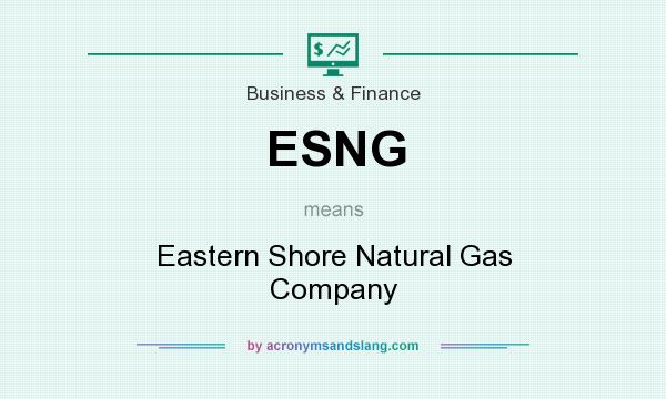 What does ESNG mean? It stands for Eastern Shore Natural Gas Company