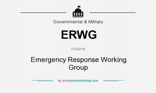 What does ERWG mean? It stands for Emergency Response Working Group