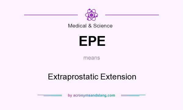 What does EPE mean? It stands for Extraprostatic Extension