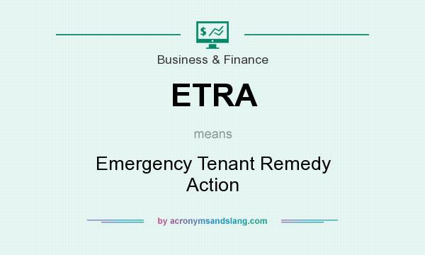 What does ETRA mean? It stands for Emergency Tenant Remedy Action