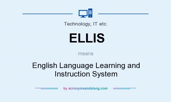 What does ELLIS mean? It stands for English Language Learning and Instruction System