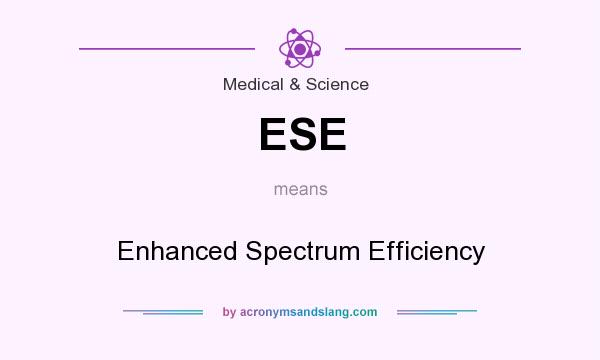What does ESE mean? It stands for Enhanced Spectrum Efficiency