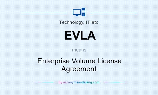 What does EVLA mean? It stands for Enterprise Volume License Agreement