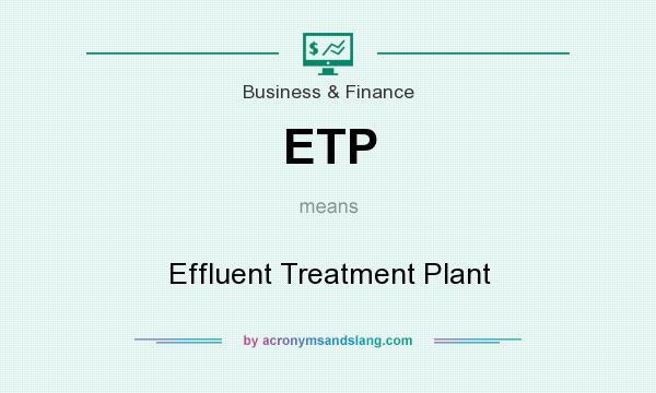What does ETP mean? It stands for Effluent Treatment Plant