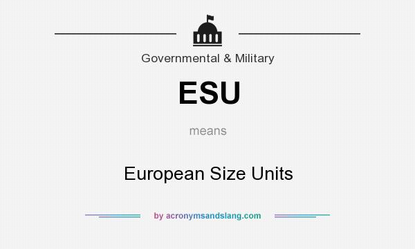 What does ESU mean? It stands for European Size Units