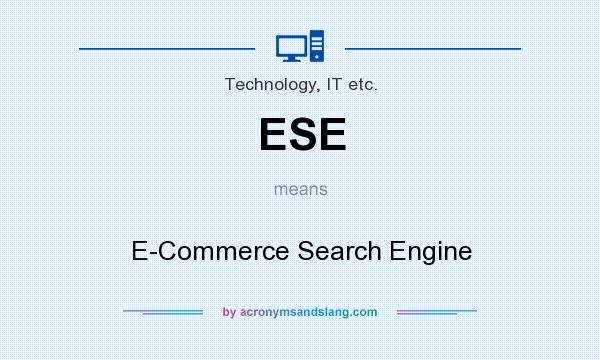 What does ESE mean? It stands for E-Commerce Search Engine
