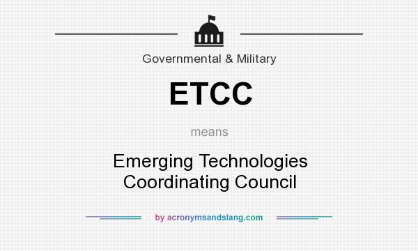 What does ETCC mean? It stands for Emerging Technologies Coordinating Council