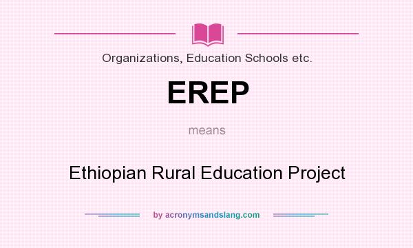 What does EREP mean? It stands for Ethiopian Rural Education Project