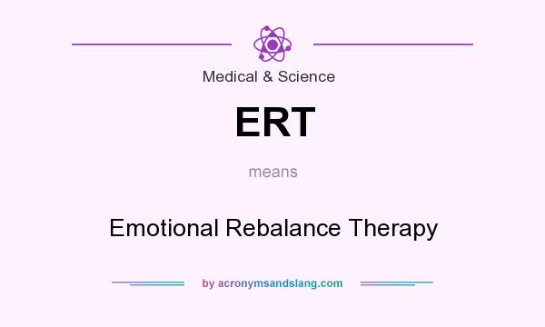 What does ERT mean? It stands for Emotional Rebalance Therapy
