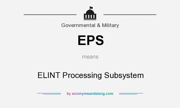 What does EPS mean? It stands for ELINT Processing Subsystem