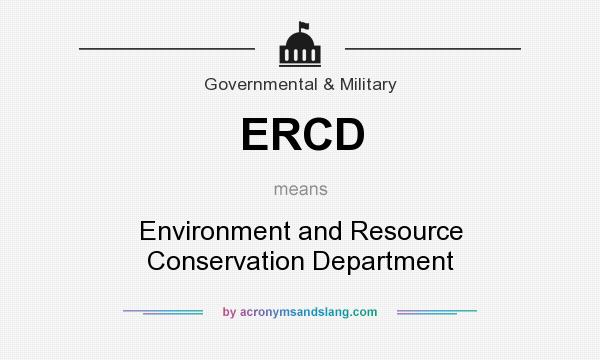 What does ERCD mean? It stands for Environment and Resource Conservation Department