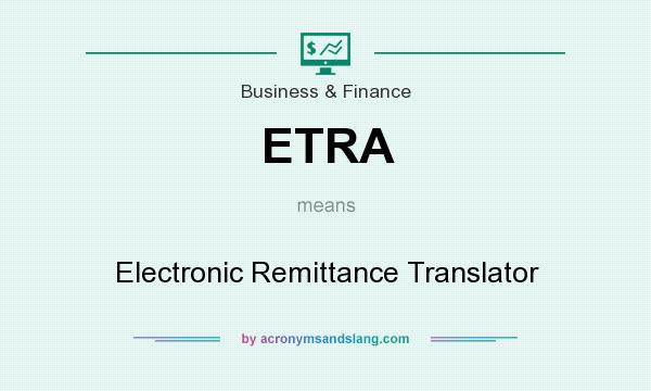 What does ETRA mean? It stands for Electronic Remittance Translator