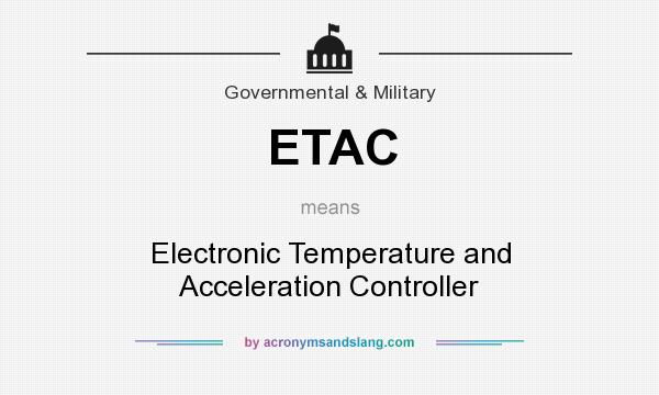 What does ETAC mean? It stands for Electronic Temperature and Acceleration Controller