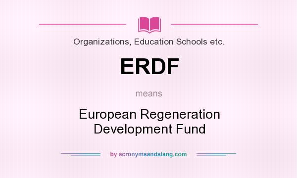 What does ERDF mean? It stands for European Regeneration Development Fund