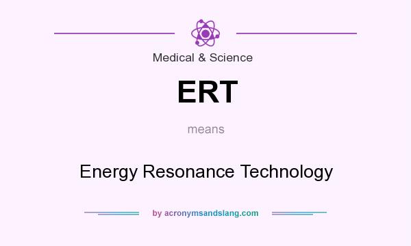 What does ERT mean? It stands for Energy Resonance Technology