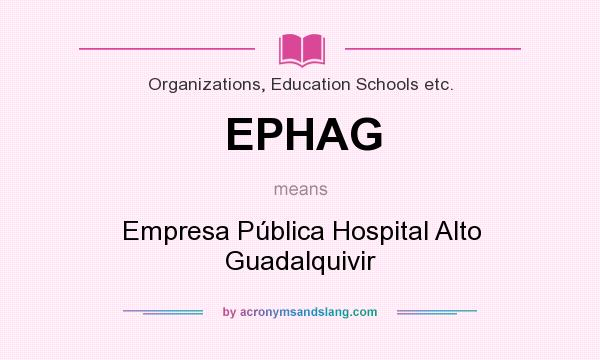 What does EPHAG mean? It stands for Empresa Pública Hospital Alto Guadalquivir