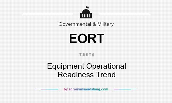 What does EORT mean? It stands for Equipment Operational Readiness Trend