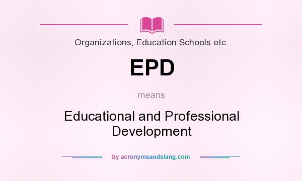 What does EPD mean? It stands for Educational and Professional Development