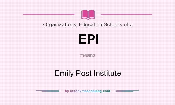 What does EPI mean? It stands for Emily Post Institute